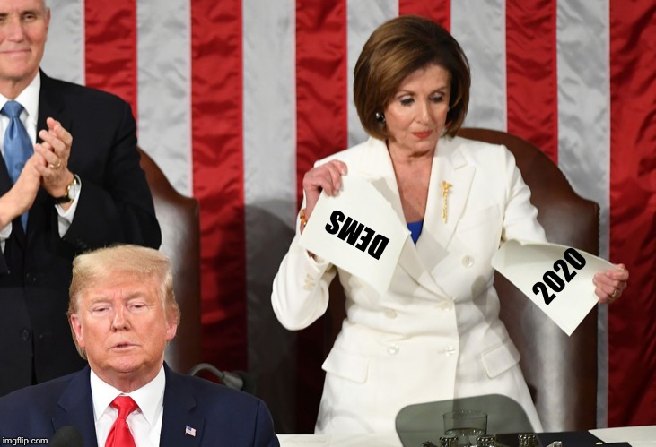 DEMS; 2020 | image tagged in pelosi,sotu,rip,speech | made w/ Imgflip meme maker