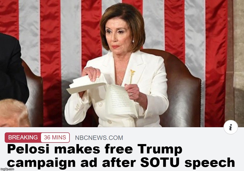 Childish antics cost elections. | Pelosi makes free Trump campaign ad after SOTU speech | image tagged in politics,democrats,trump,trump 2020 | made w/ Imgflip meme maker