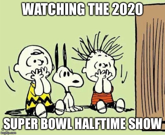 Where’s the endgame? | WATCHING THE 2020; SUPER BOWL HALFTIME SHOW | image tagged in superbowl,snoopy,linus,charlie brown,halftime | made w/ Imgflip meme maker