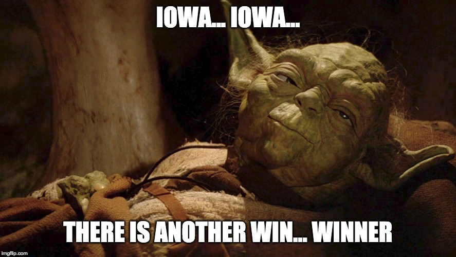 Yoda tired dying | IOWA... IOWA... THERE IS ANOTHER WIN... WINNER | image tagged in yoda tired dying | made w/ Imgflip meme maker