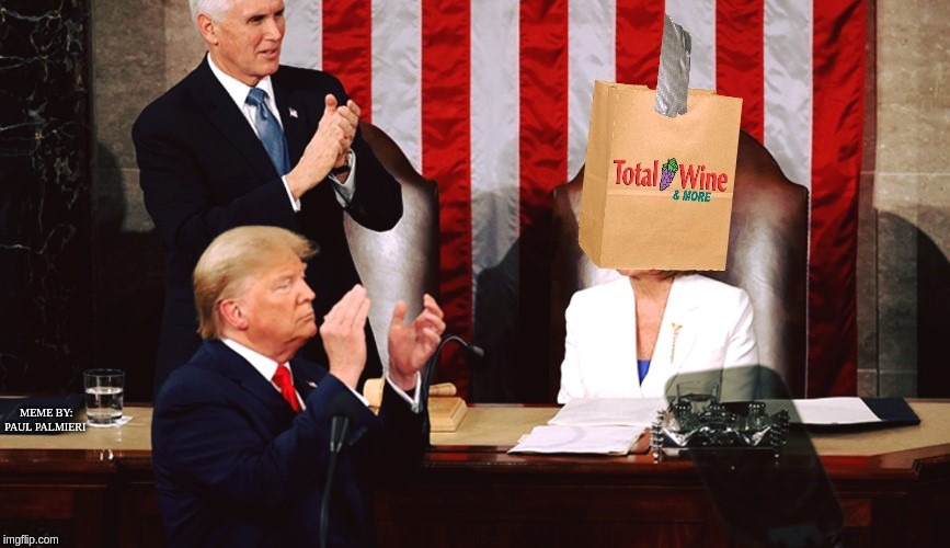 The only way to watch the State of the Union: Brown bag the Speaker of the Louse. | MEME BY: PAUL PALMIERI | image tagged in nancy pelosi,nancy pelosi is crazy,state of the union,donald trump approves,donald trump,funny memes | made w/ Imgflip meme maker