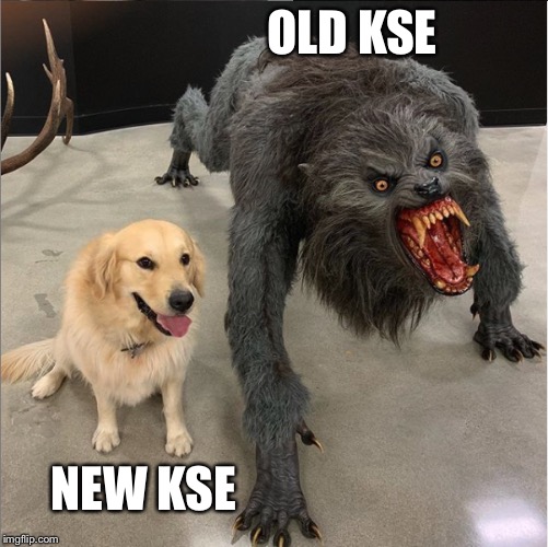 dog vs werewolf | OLD KSE; NEW KSE | image tagged in dog vs werewolf | made w/ Imgflip meme maker