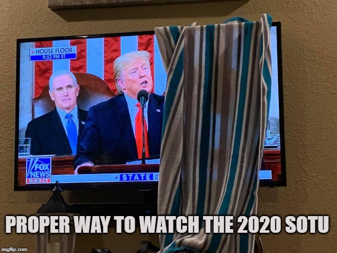 How to watch 2020 SOTU | PROPER WAY TO WATCH THE 2020 SOTU | image tagged in nancy pelosi,liberals,democrats,state of union speech | made w/ Imgflip meme maker