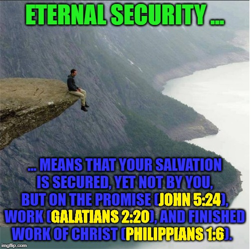 "... all that the Father gives me I lose nothing but raise it on the last day" (John 6:37-39). | image tagged in memes,bible,theology,church,christianity,scriptures | made w/ Imgflip meme maker