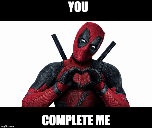 Dead Pool Heart HR | YOU; COMPLETE ME | image tagged in dead pool heart hr | made w/ Imgflip meme maker