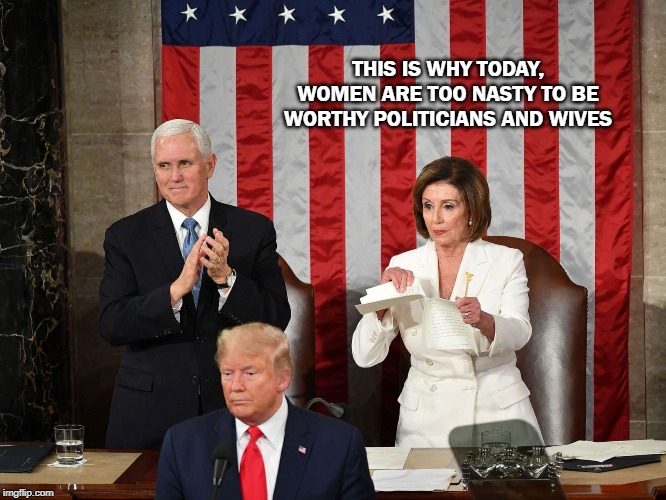Pig Pelosi | THIS IS WHY TODAY, WOMEN ARE TOO NASTY TO BE WORTHY POLITICIANS AND WIVES | image tagged in pig pelosi | made w/ Imgflip meme maker