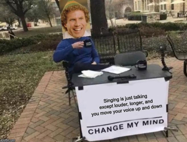 Buddy be like | image tagged in change my mind,elf,buddy the elf,christmas,memes,funny | made w/ Imgflip meme maker
