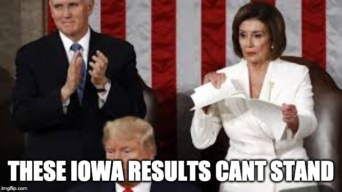 Nancy rip | THESE IOWA RESULTS CANT STAND | image tagged in nancy rip | made w/ Imgflip meme maker