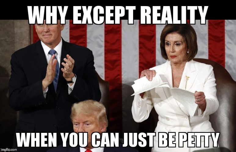JUST PETTY | image tagged in nancy pelosi,state of the union | made w/ Imgflip meme maker