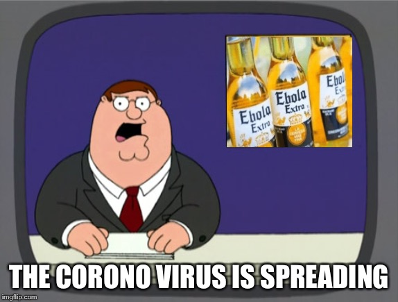 Peter Griffin News |  THE CORONO VIRUS IS SPREADING | image tagged in memes,peter griffin news | made w/ Imgflip meme maker