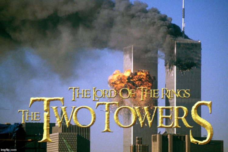 Damnit Gandalf, don't park the eagles there... | image tagged in 9/11,lotr | made w/ Imgflip meme maker