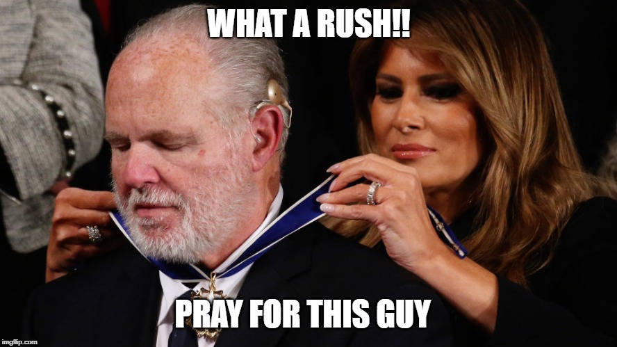 Rush Limbaugh and Freedom | WHAT A RUSH!! PRAY FOR THIS GUY | image tagged in rush limbaugh and freedom | made w/ Imgflip meme maker