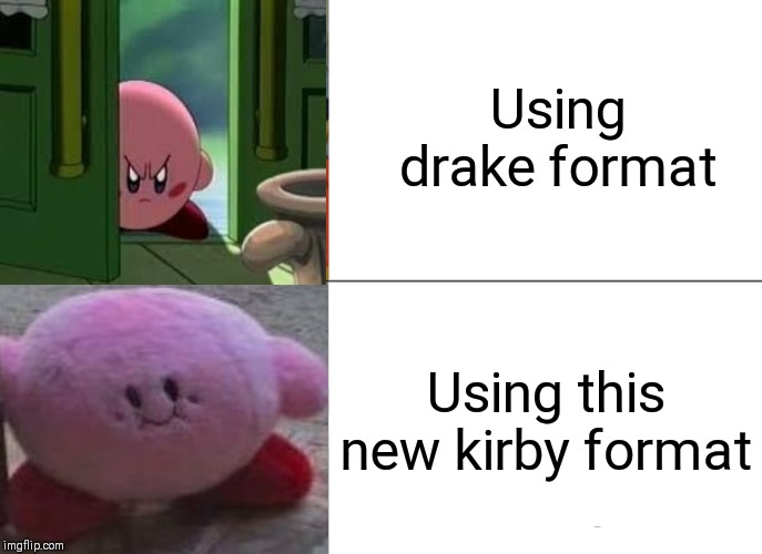 Tuxedo Winnie The Pooh Meme | Using drake format; Using this new kirby format | image tagged in memes,tuxedo winnie the pooh | made w/ Imgflip meme maker
