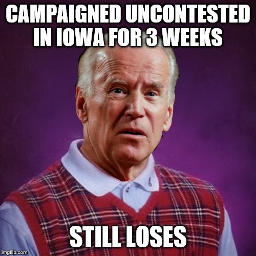 Bad Luck Biden | CAMPAIGNED UNCONTESTED IN IOWA FOR 3 WEEKS; STILL LOSES | image tagged in bad luck biden | made w/ Imgflip meme maker