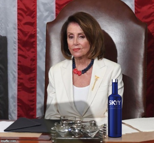 Have another one, Nance. | image tagged in nancy pelosi,vodka | made w/ Imgflip meme maker