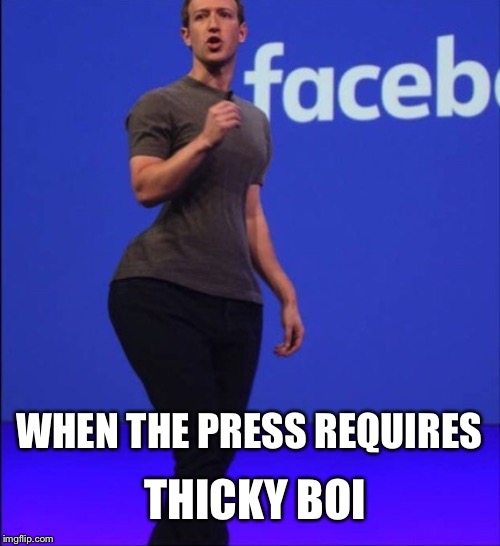 Thicky Boi | THICKY BOI; WHEN THE PRESS REQUIRES | image tagged in thicky boi | made w/ Imgflip meme maker