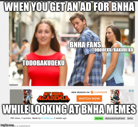 BHNA | WHEN YOU GET AN AD FOR BNHA; WHILE LOOKING AT BNHA MEMES | image tagged in anime | made w/ Imgflip meme maker