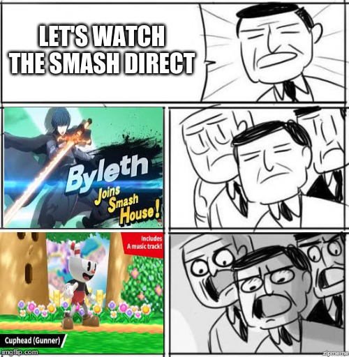 Alright gentlemen | LET'S WATCH THE SMASH DIRECT | image tagged in alright gentlemen | made w/ Imgflip meme maker
