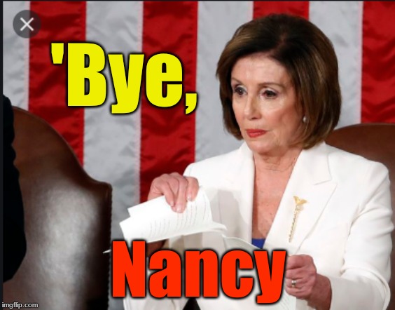  'Bye, Nancy | image tagged in bye felicia,bye nancy pelosi | made w/ Imgflip meme maker