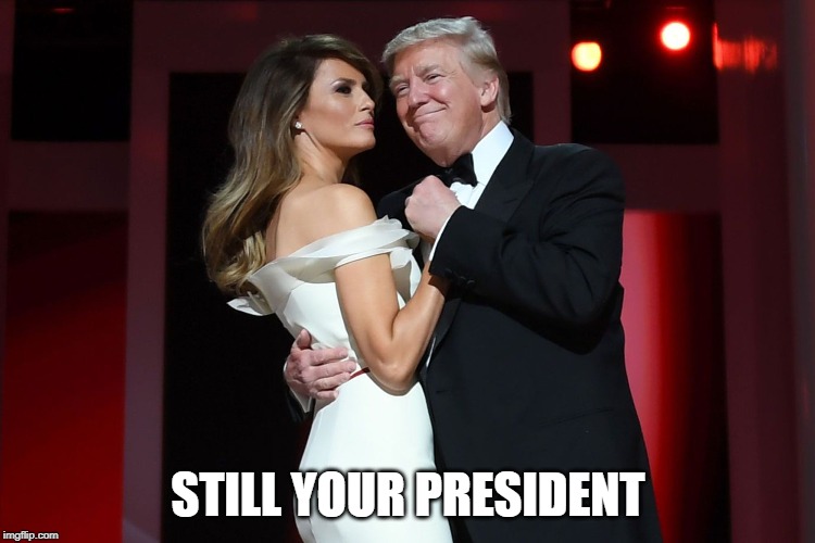 STILL YOUR PRESIDENT | image tagged in impeachment,president trump,republicans,memes | made w/ Imgflip meme maker