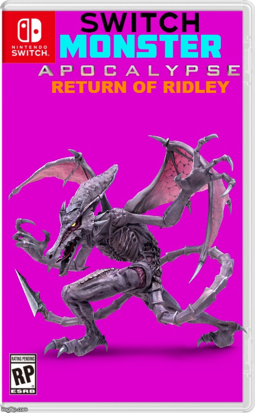 Ridley is now giant sized and are first neo-monster!  Neo-Monster means a monster (or pokemon) on our side | RETURN OF RIDLEY | image tagged in nintendo switch,metroid | made w/ Imgflip meme maker