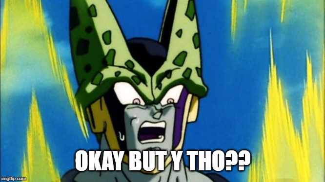 OKAY BUT Y THO?? | made w/ Imgflip meme maker