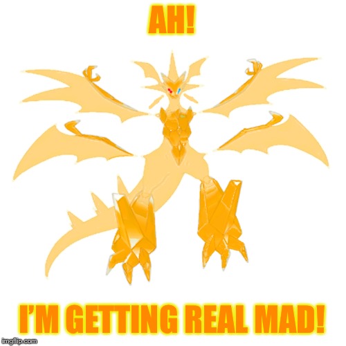 AH! I’M GETTING REAL MAD! | image tagged in prisam the necrozma | made w/ Imgflip meme maker