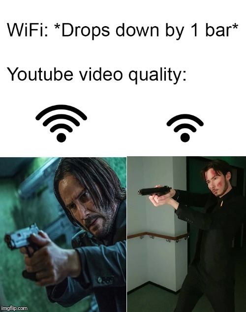 John Wick : Wifibellum | image tagged in wifi drops,memes,youtube,video,john wick,cosplay fail | made w/ Imgflip meme maker