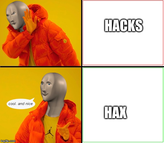 Meme man | HACKS; HAX | image tagged in meme man | made w/ Imgflip meme maker