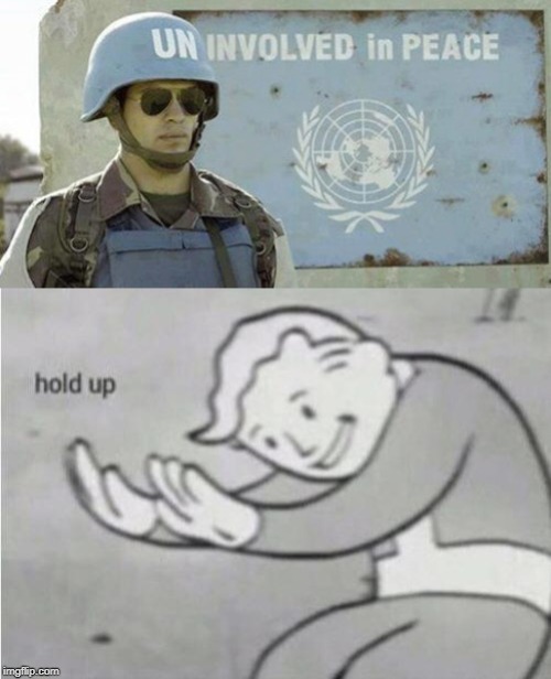 UN-Involved image tagged in fallout hold up,united nations,soldier,blue hel...