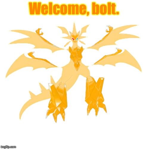 Welcome, bolt. | image tagged in prisam the necrozma | made w/ Imgflip meme maker