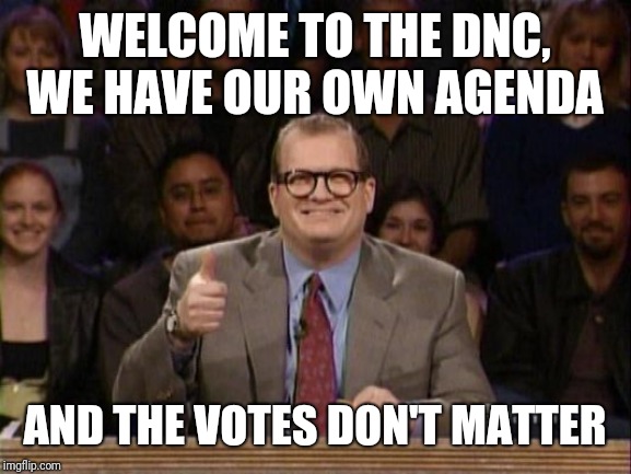 Funny how socialism always starts looking like communism | WELCOME TO THE DNC, WE HAVE OUR OWN AGENDA; AND THE VOTES DON'T MATTER | image tagged in and the points don't matter | made w/ Imgflip meme maker