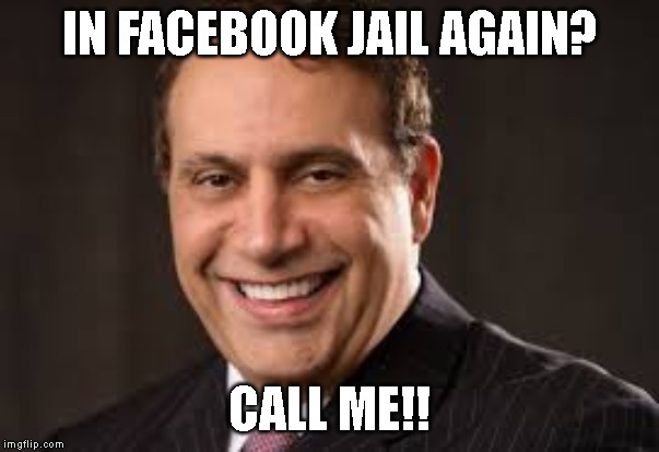 IN FACEBOOK JAIL AGAIN? CALL ME!! | image tagged in funny memes,facebook jail | made w/ Imgflip meme maker