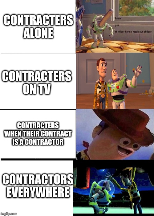 Expanding Brain Meme | CONTRACTERS ALONE; CONTRACTERS ON TV; CONTRACTERS WHEN THEIR CONTRACT IS A CONTRACTOR; CONTRACTORS EVERYWHERE | image tagged in memes,expanding brain | made w/ Imgflip meme maker