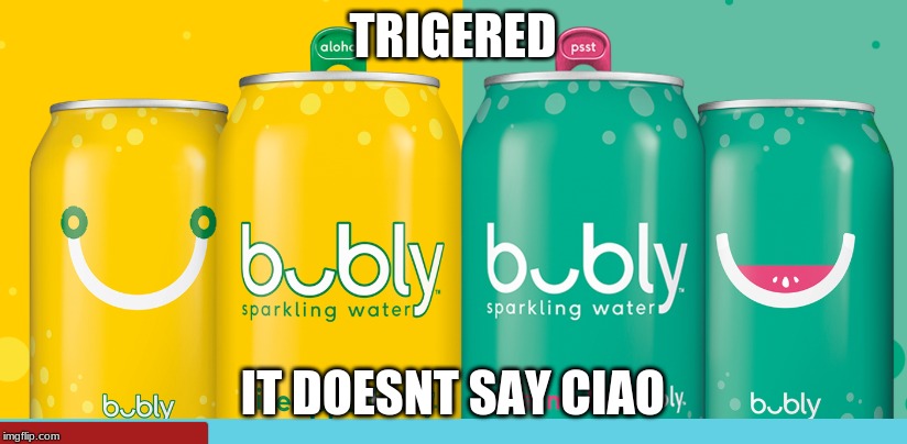 TRIGERED; IT DOESNT SAY CIAO | made w/ Imgflip meme maker