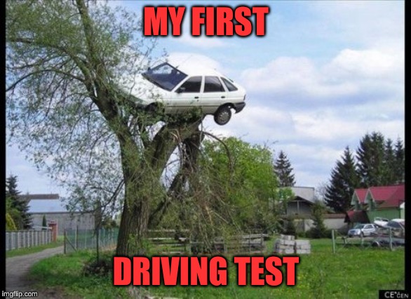 Secure Parking | MY FIRST; DRIVING TEST | image tagged in memes,secure parking | made w/ Imgflip meme maker