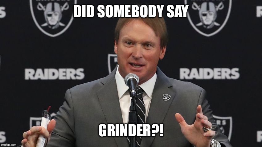 DID SOMEBODY SAY; GRINDER?! | made w/ Imgflip meme maker