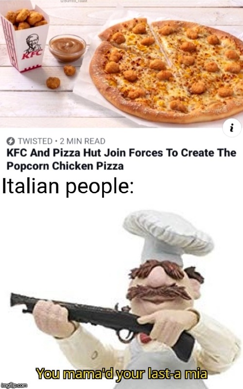 Pizza Hut KFC (I'm Italian) | image tagged in pizza hut,kfc,pizza | made w/ Imgflip meme maker