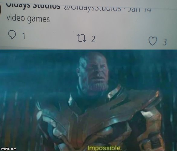 Thanos Impossible | image tagged in thanos impossible,twitter | made w/ Imgflip meme maker