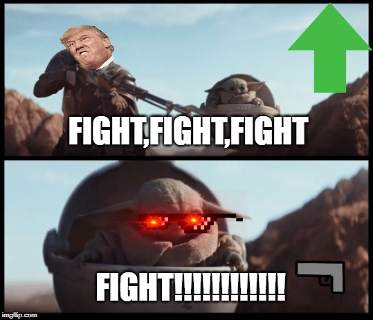 Baby Yoda | FIGHT,FIGHT,FIGHT; FIGHT!!!!!!!!!!!! | image tagged in baby yoda | made w/ Imgflip meme maker