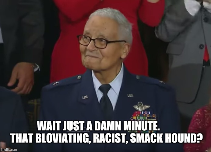 WAIT JUST A DAMN MINUTE.         THAT BLOVIATING, RACIST, SMACK HOUND? | image tagged in state of the union,rush limbaugh | made w/ Imgflip meme maker