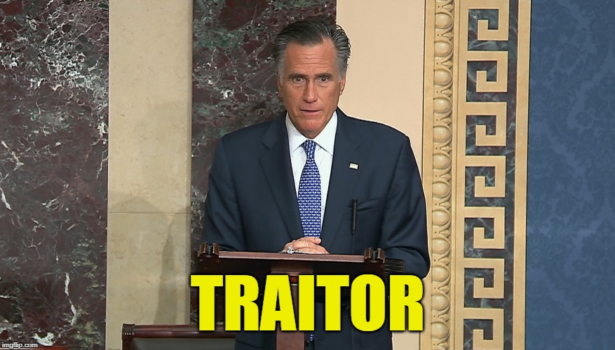 Mitt Romney TRAITOR | TRAITOR | image tagged in impeachment,trump,impeachment hoax,schiff sham,trump 2020,us senate | made w/ Imgflip meme maker