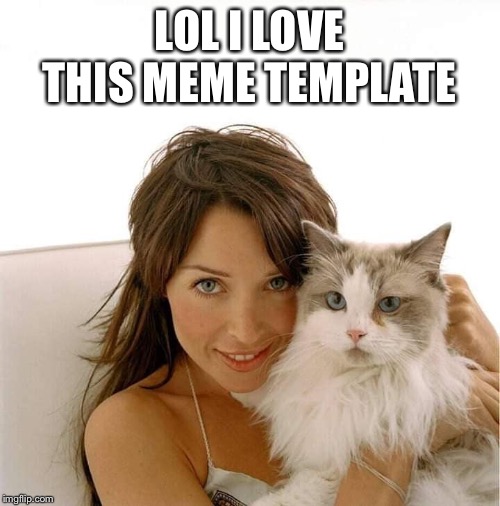 Dannii cat | LOL I LOVE THIS MEME TEMPLATE | image tagged in dannii cat | made w/ Imgflip meme maker