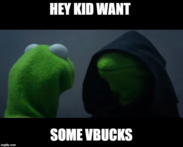 Evil Kermit Meme | HEY KID WANT; SOME VBUCKS | image tagged in evil kermit meme | made w/ Imgflip meme maker