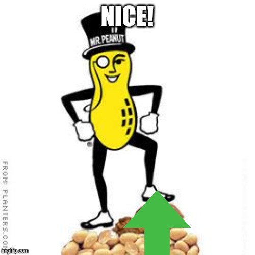 mr peanut | NICE! | image tagged in mr peanut | made w/ Imgflip meme maker