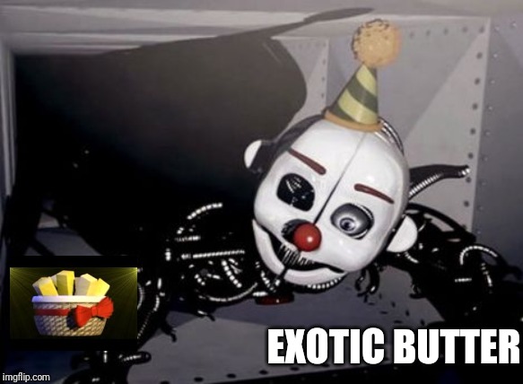 Party Hard Ennard | EXOTIC BUTTER | image tagged in party hard ennard | made w/ Imgflip meme maker