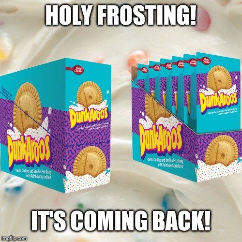 HOLY FROSTING! IT'S COMING BACK! | made w/ Imgflip meme maker