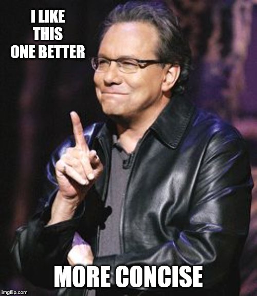 lewis black | I LIKE THIS ONE BETTER MORE CONCISE | image tagged in lewis black | made w/ Imgflip meme maker
