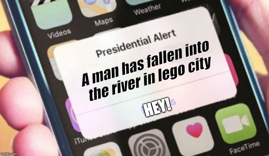 Presidential Alert Meme | A man has fallen into the river in lego city; HEY! | image tagged in memes,presidential alert | made w/ Imgflip meme maker