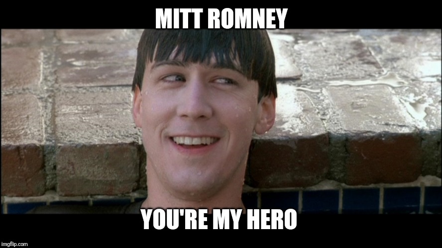 Ferris Bueller You're My Hero | MITT ROMNEY; YOU'RE MY HERO | image tagged in ferris bueller you're my hero | made w/ Imgflip meme maker